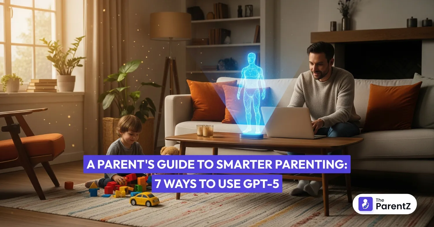 A Parent's Guide to Smarter Parenting: 7 Ways to Use GPT-5