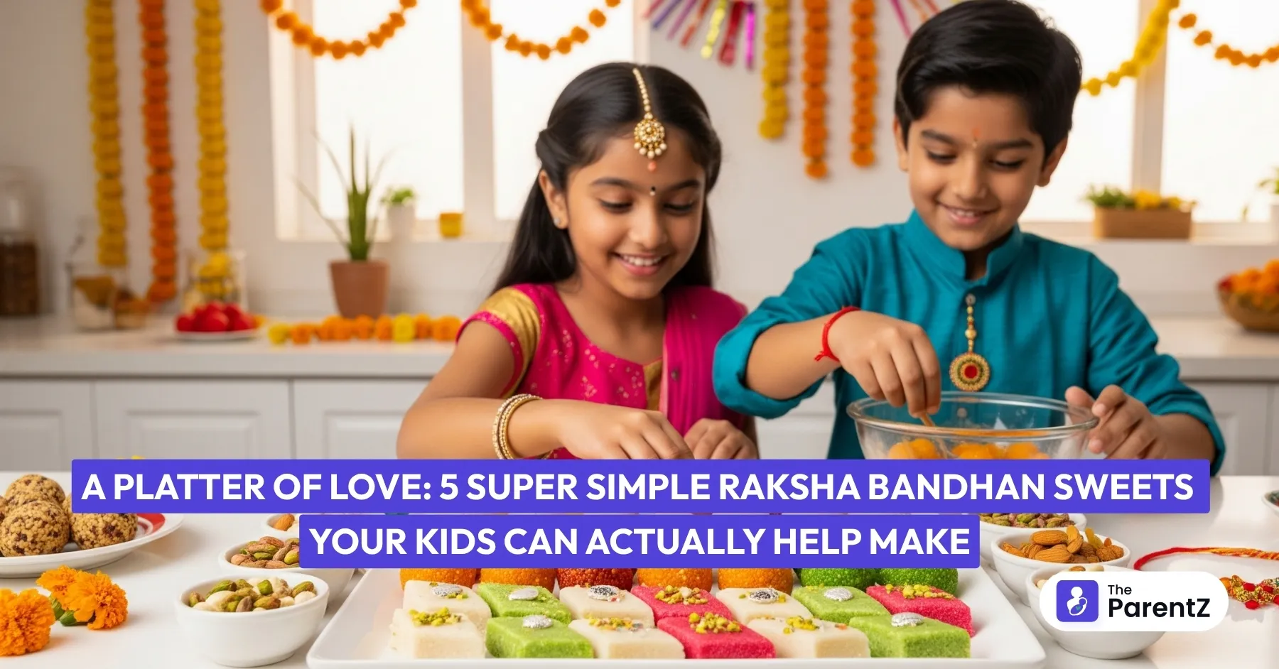 A Platter of Love: 5 Super Simple Raksha Bandhan Sweets Your Kids Can Actually Help Make