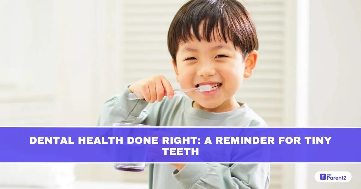 Dental Health Done Right: A Reminder for Tiny Teeth