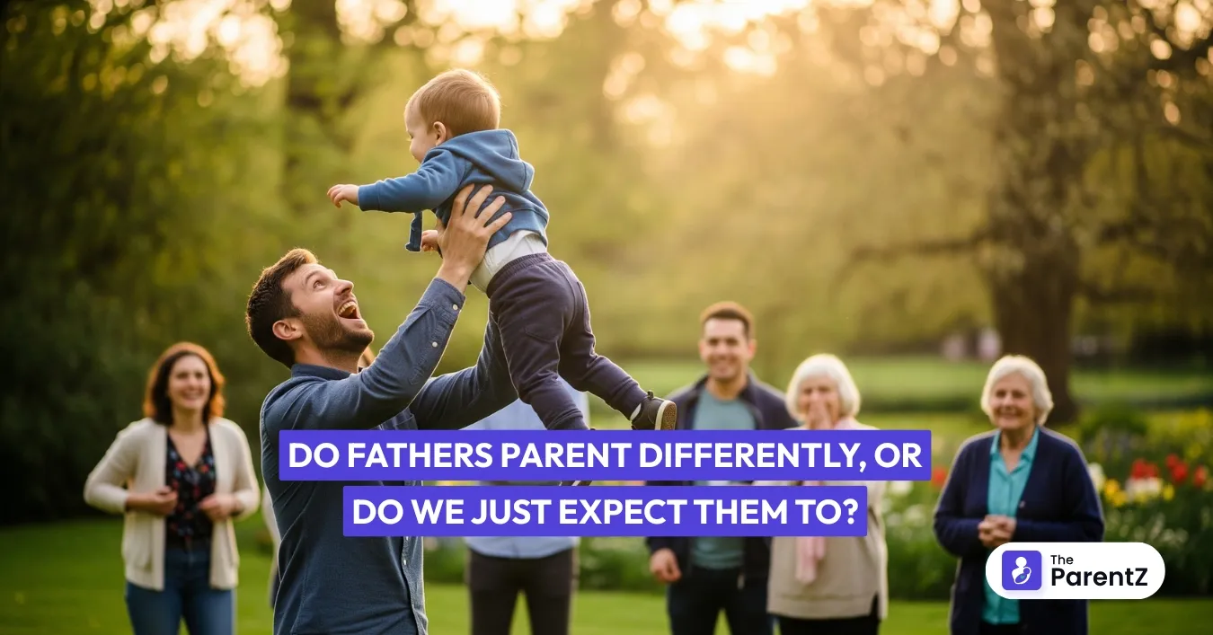Do Fathers Parent Differently, or Do We Just Expect Them To?