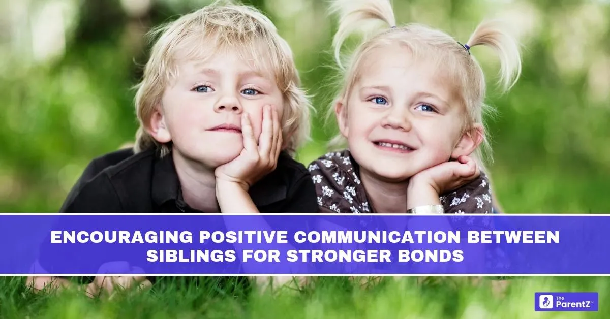 Encouraging Positive Communication Between Siblings for Stronger Bonds