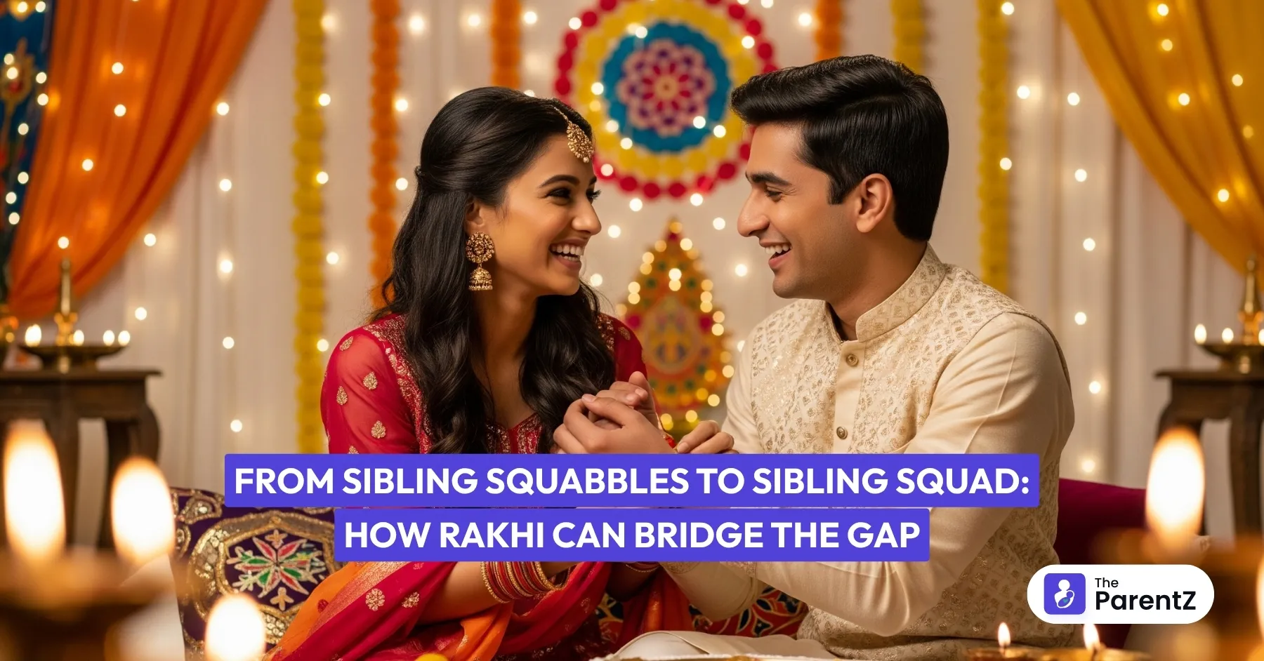 From Sibling Squabbles to Sibling Squad: How Rakhi Can Bridge the Gap