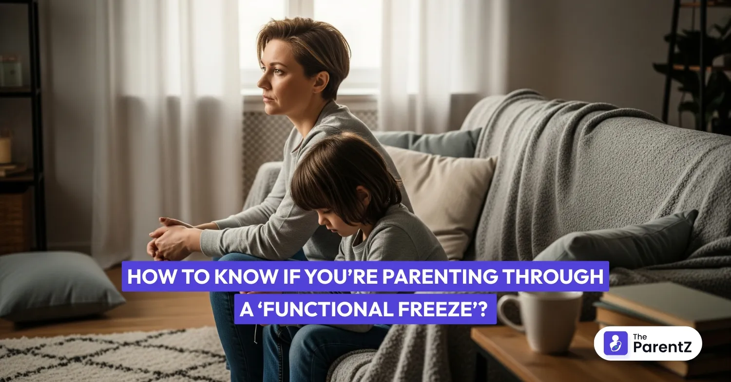 How to Know If You’re Parenting Through a ‘Functional Freeze’?