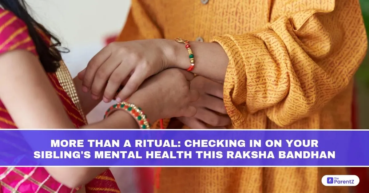 More Than a Ritual: Checking In on Your Sibling’s Mental Health This Raksha Bandhan