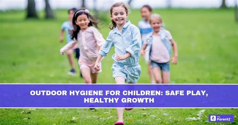Outdoor Hygiene for Children: Safe Play, Healthy Growth