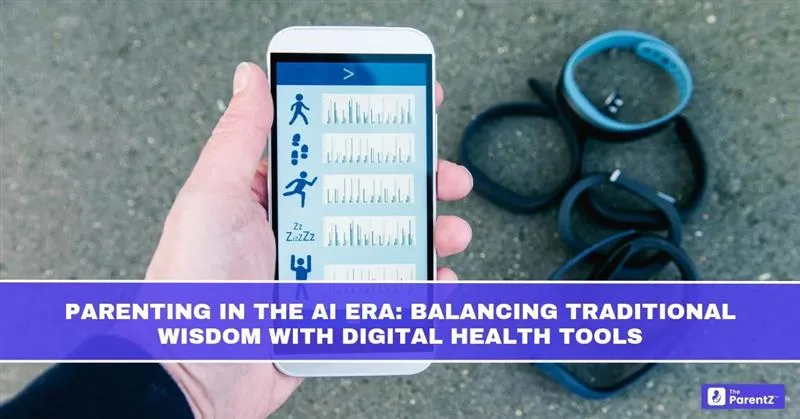 Parenting in the AI Era: Balancing Traditional Wisdom With Digital Health Tools
