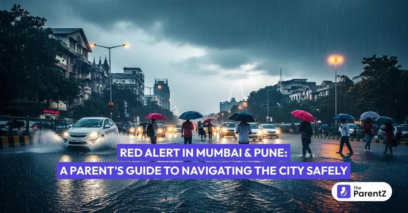 Red Alert in Mumbai and Pune: A Parent's Guide to Navigating the City Safely