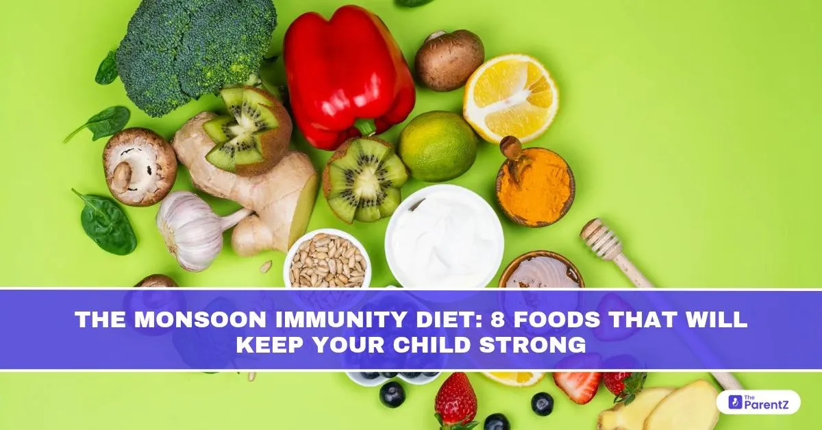 The Monsoon Immunity Diet: 8 Foods That Will Keep Your Child Strong