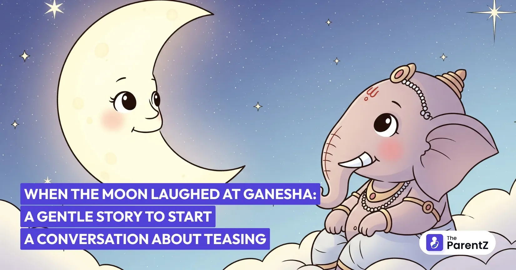When the Moon Laughed at Ganesha: A Gentle Story to Start a Conversation About Teasing