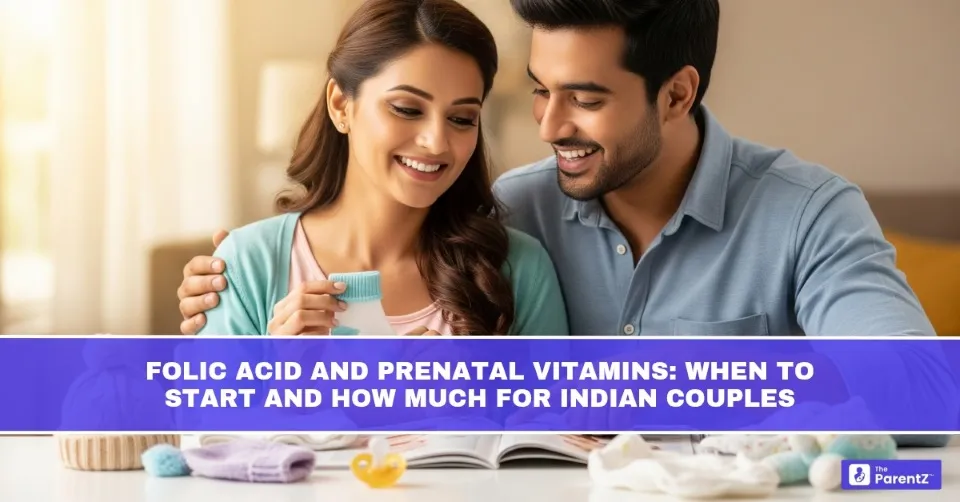 Folic Acid and Prenatal Vitamins: When to Start and How Much for Indian Couples