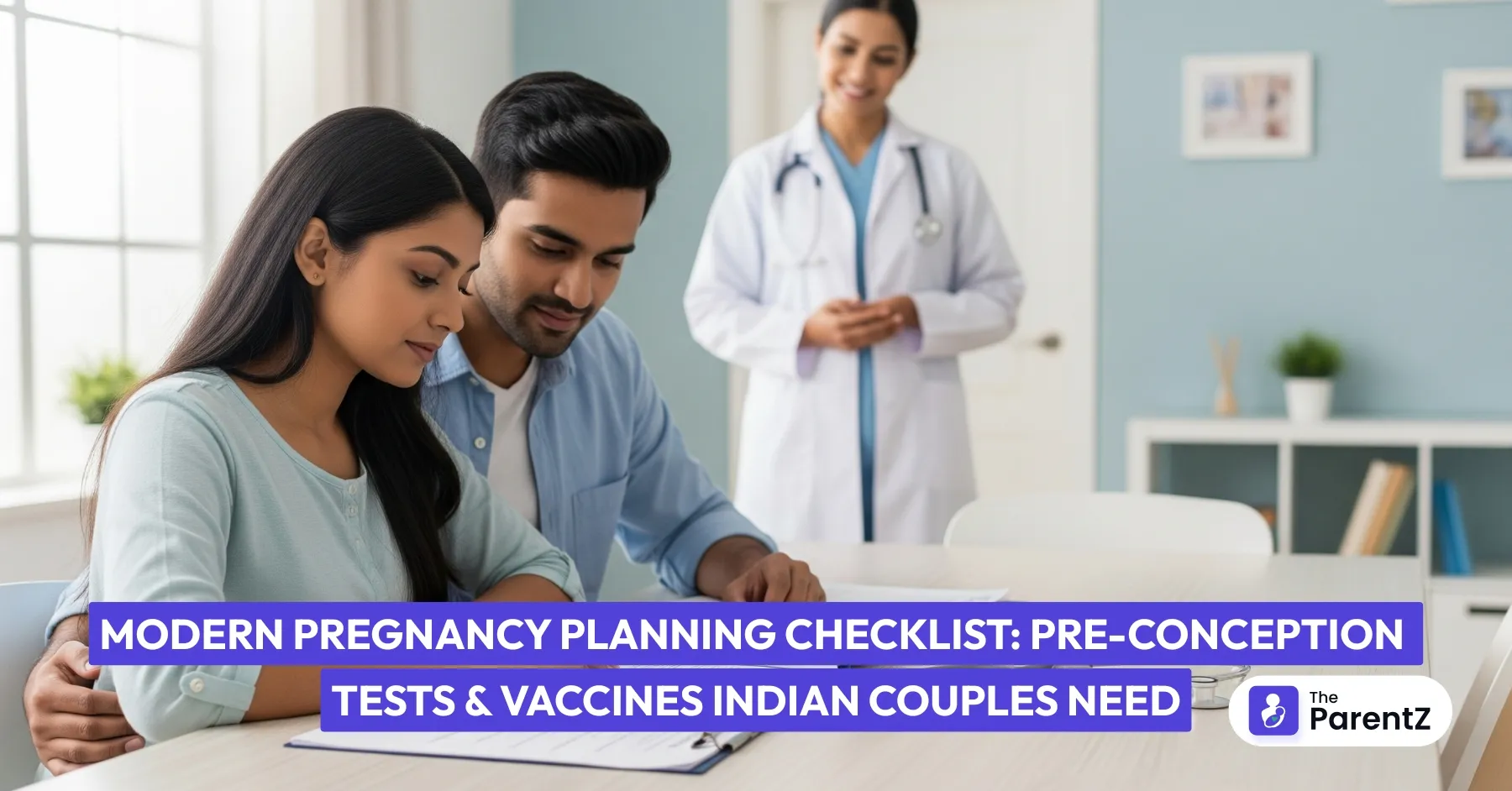 Modern Pregnancy Planning Checklist: Pre-Conception Tests and Vaccines Indian Couples Need