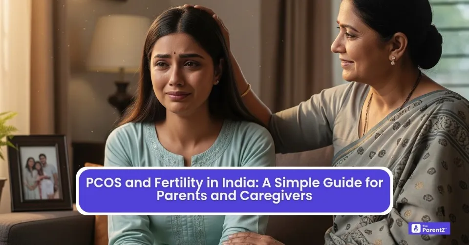 PCOS and Fertility in India: A Simple Guide for Parents and Caregivers