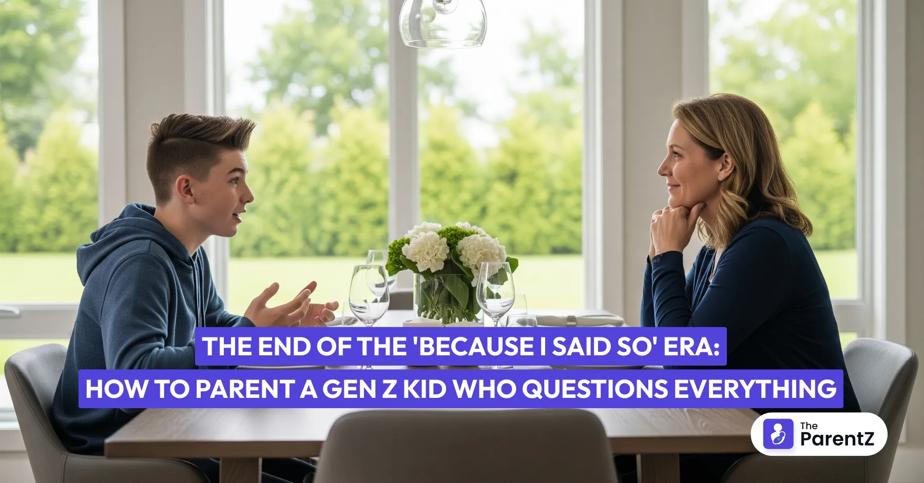 The End of the 'Because I Said So' Era: How to Parent a Gen Z Kid Who Questions Everything