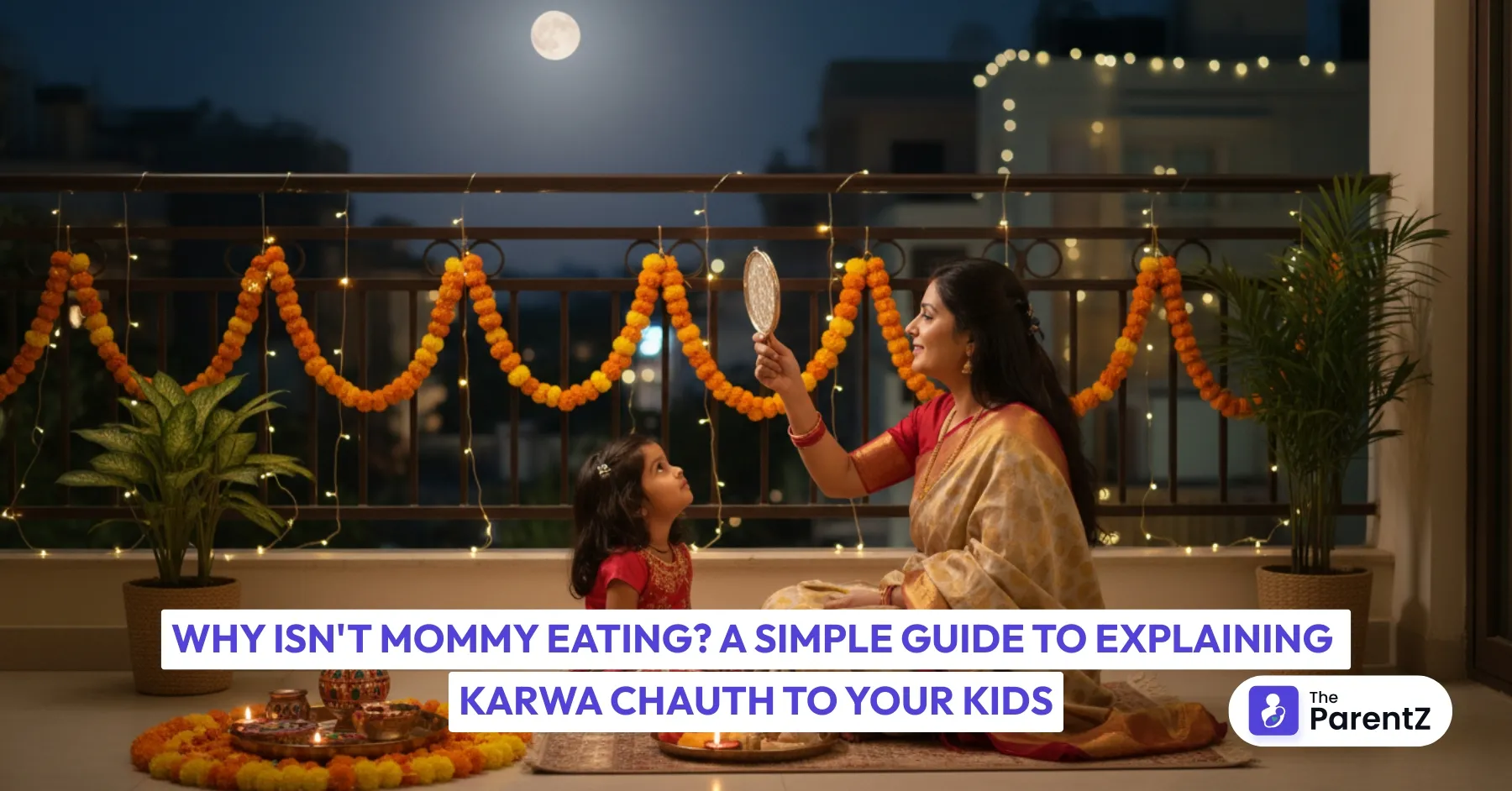 Why Isn't Mommy Eating? A Simple Guide to Explaining Karwa Chauth to Your Kids 