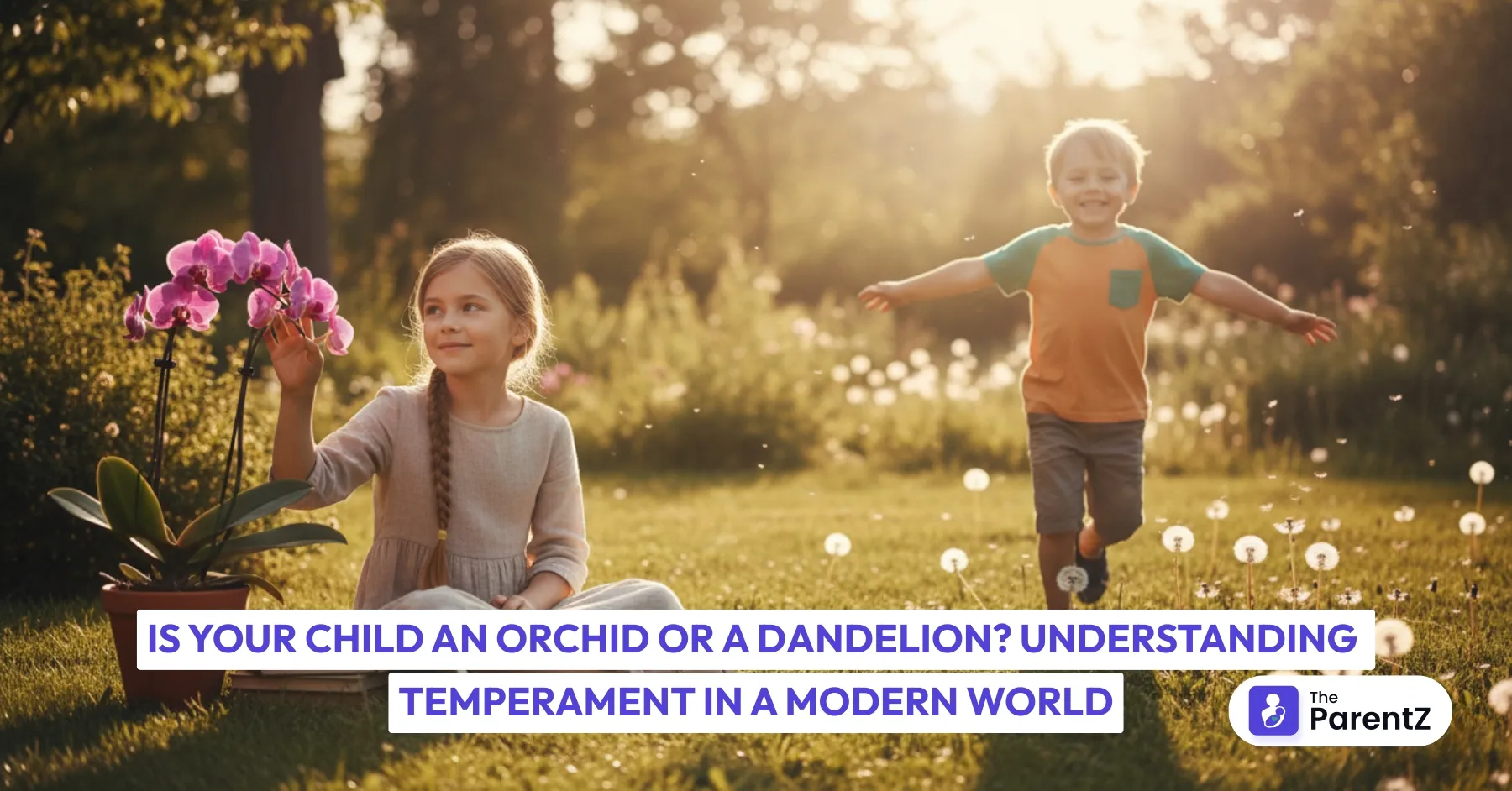 Is Your Child an Orchid or a Dandelion: Understanding Temperament in a Modern World