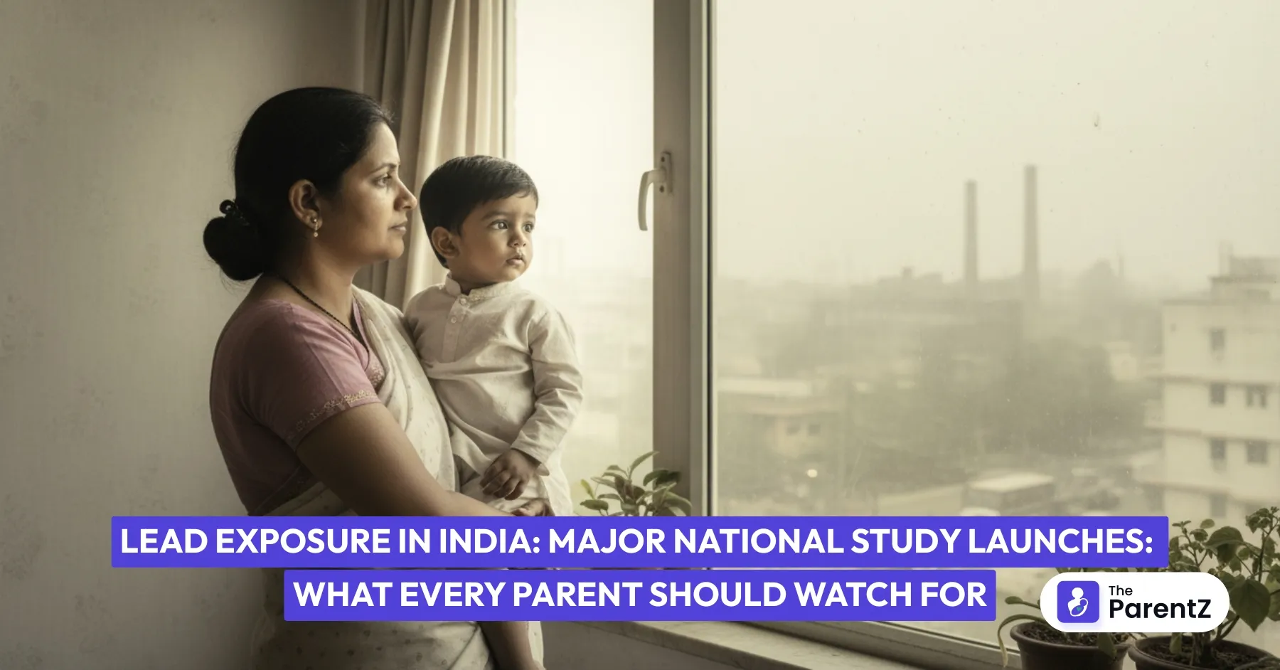 Lead Exposure in India: Major National Study Launches: What Every Parent Should Watch For