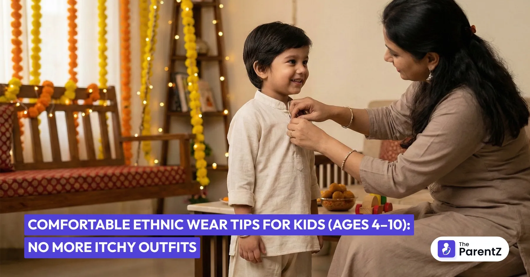 Comfortable Ethnic Wear Tips for Kids (Ages 4-10): No More Itchy Outfits