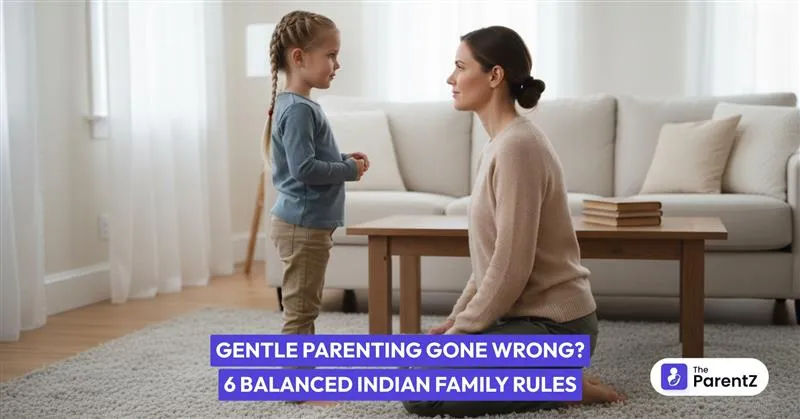 Gentle Parenting Gone Wrong? 6 Balanced Indian Family Rules