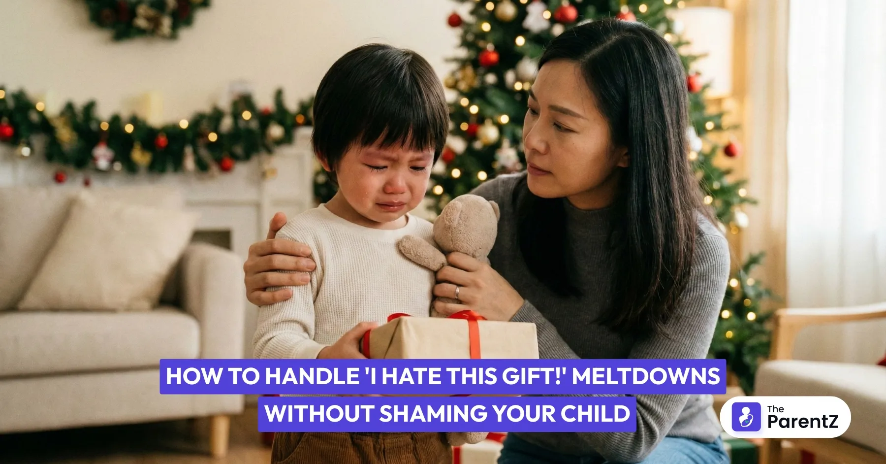 How to Handle 'I Hate This Gift!' Meltdowns Without Shaming Your Child