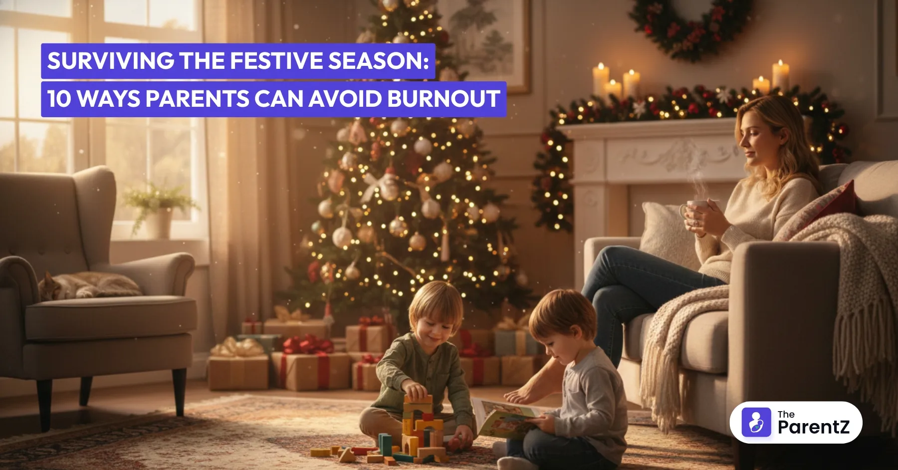 Surviving the Festive Season: 10 Ways Parents Can Avoid Burnout