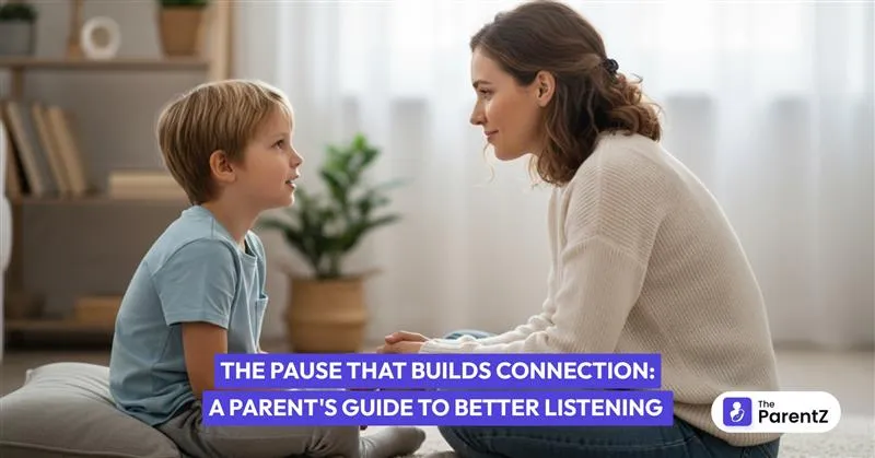 The Pause That Builds Connection: A Parent's Guide to Better Listening