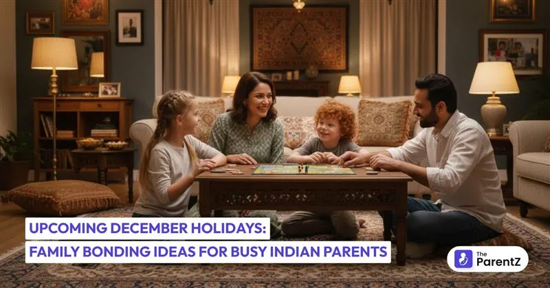 Upcoming December Holidays: Family Bonding Ideas for Busy Indian Parents