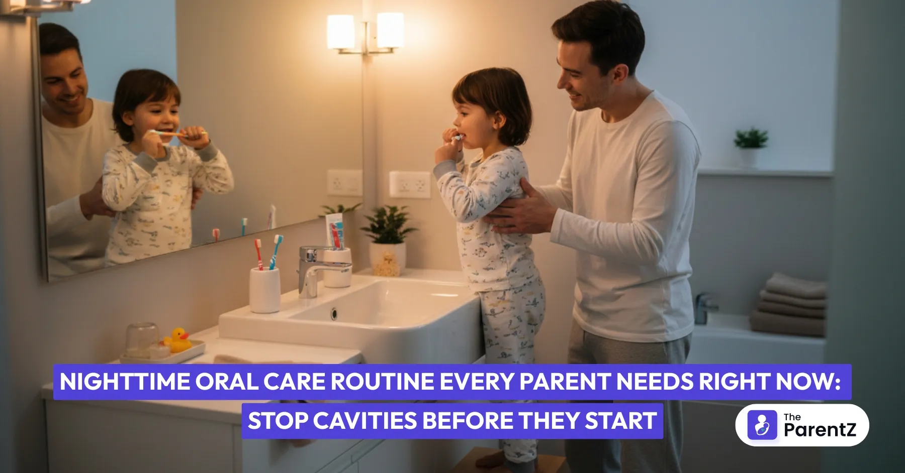 Nighttime Oral Care Routine Every Parent Needs Right Now: Stop Cavities Before They Start