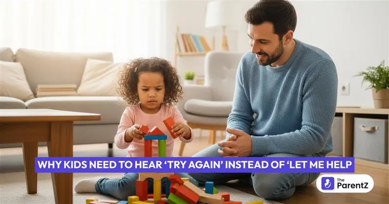 Why Kids Need to Hear ‘Try Again’ Instead of ‘Let Me Help’