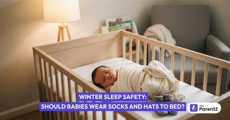 Winter Sleep Safety: Should Babies Wear Socks and Hats to Bed?