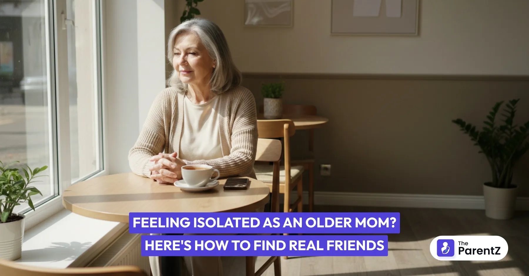Feeling Isolated as an Older Mom? Here's How To Find Real Friends