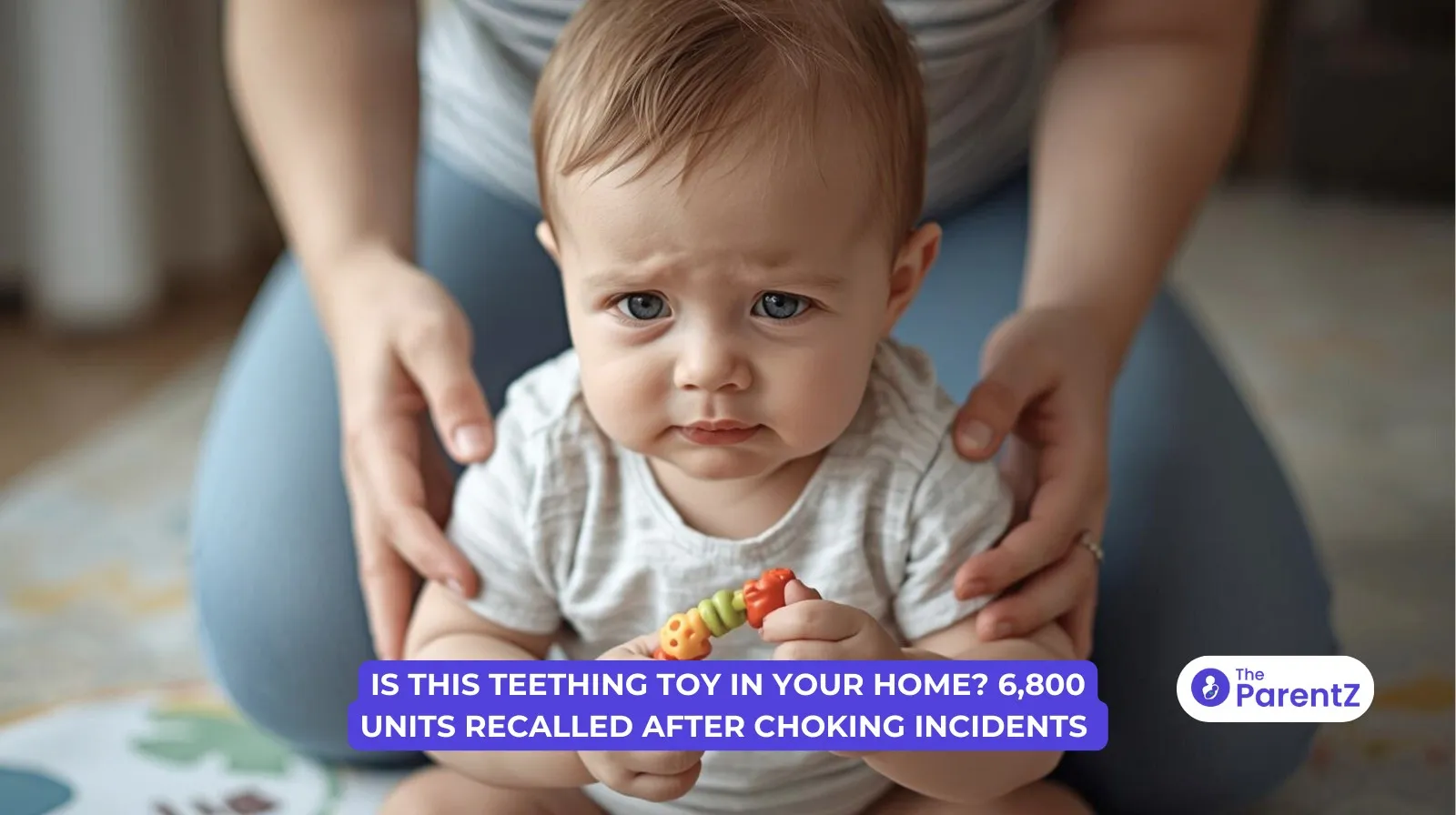 Is This Teething Toy in Your Home? 6,800 Units Recalled After Choking Incidents