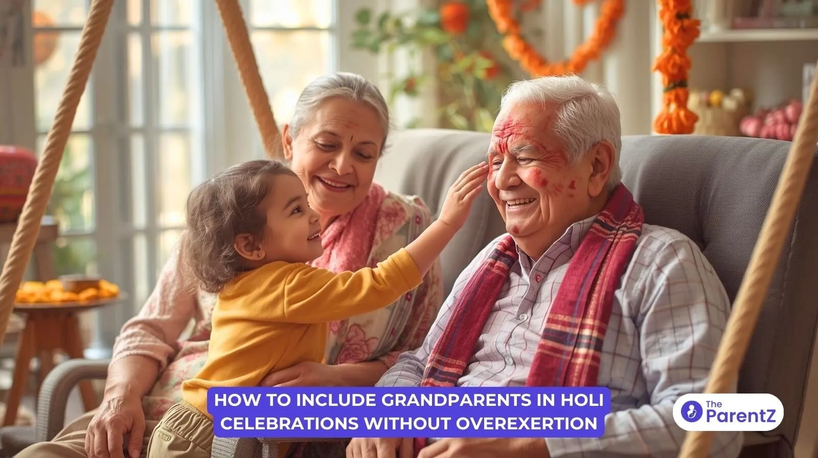 How to Include Grandparents in Holi Celebrations Without Overexertion