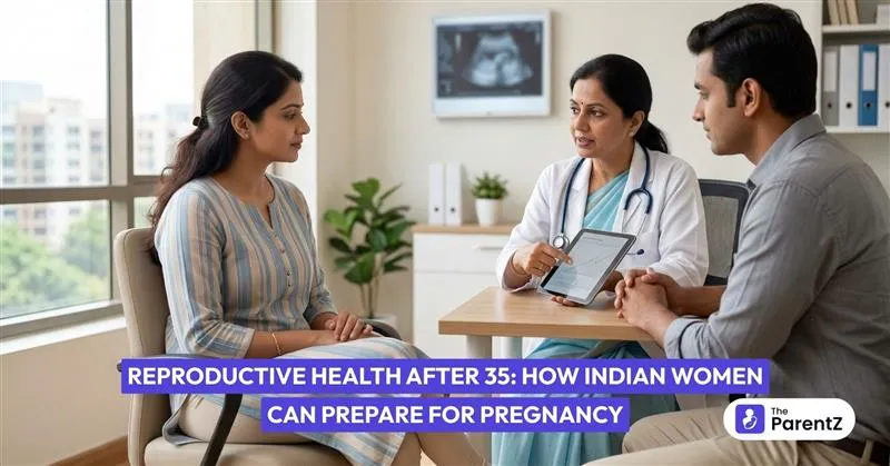 Reproductive Health After 35: How Indian Women Can Prepare for Pregnancy