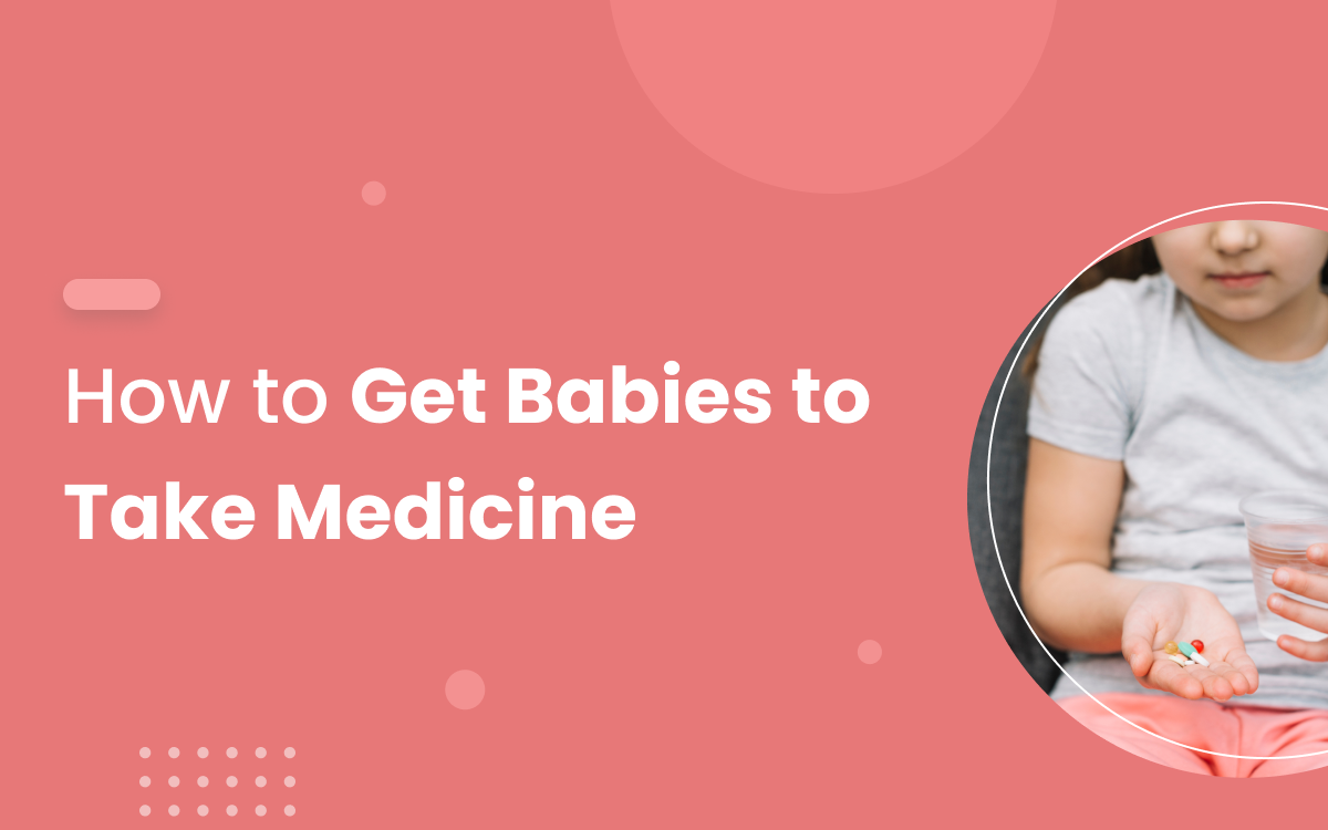 How to get babies to take medicine
