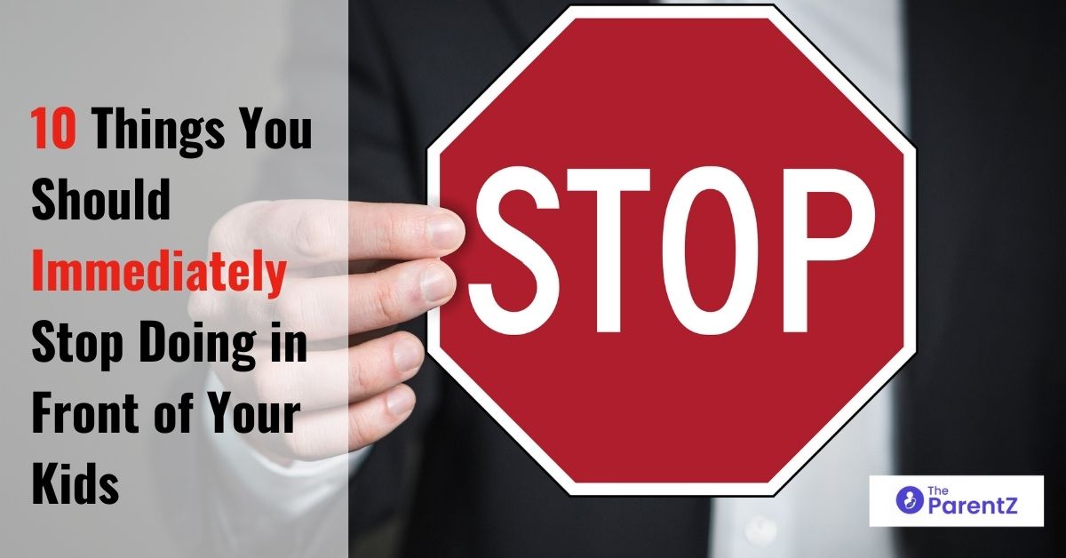 10 Things You Should Immediately Stop Doing in Front of Your Kids