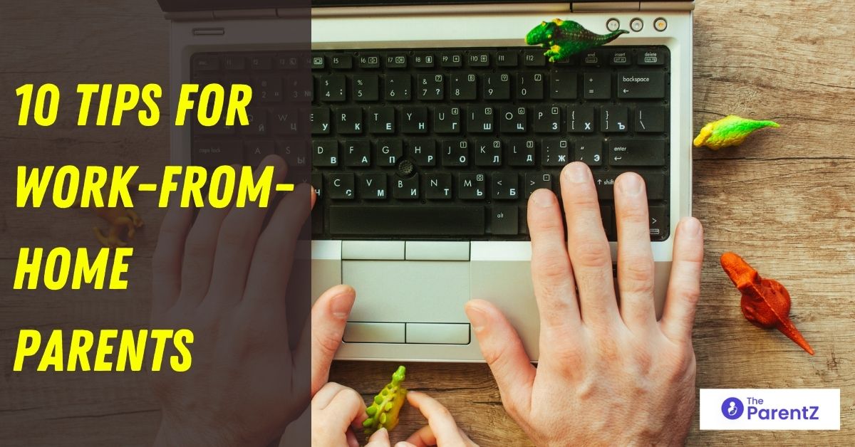 10 Tips For Work-From-Home Parents