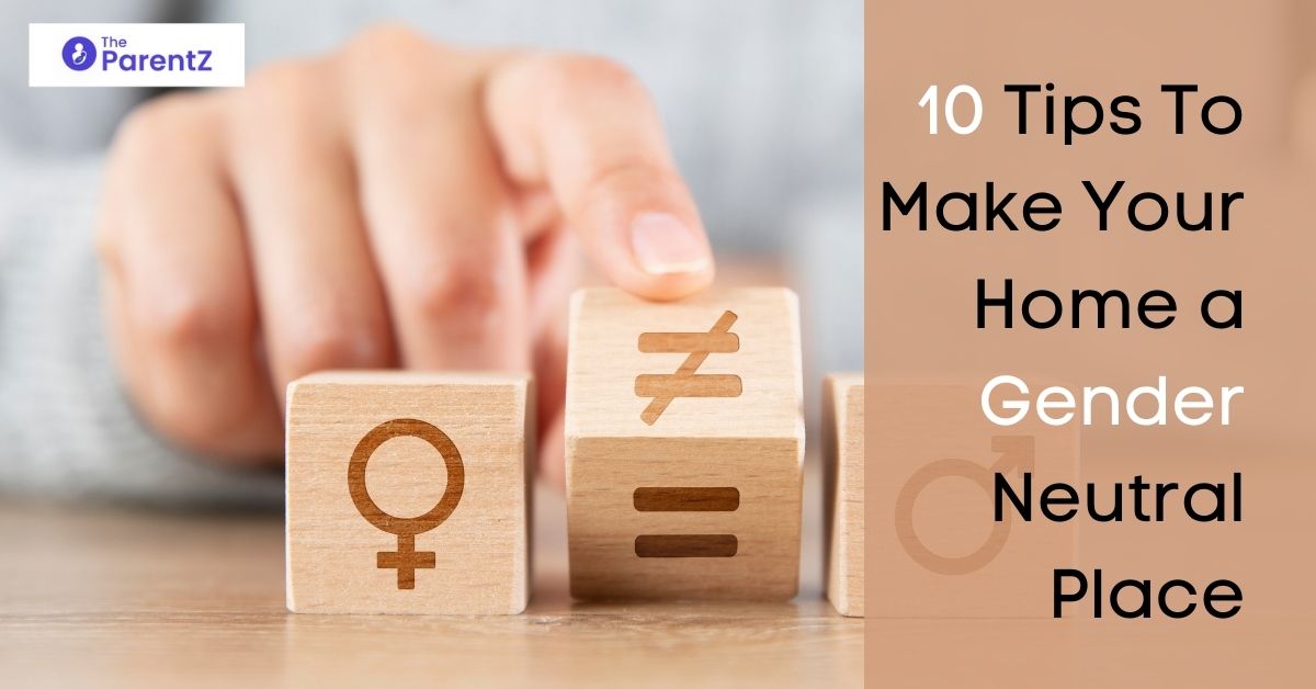10 Tips to Make your Home a Gender Neutral Place