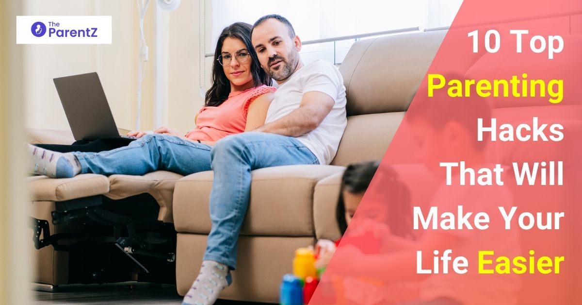 10 Top Parenting Hacks that will make your Life Easier