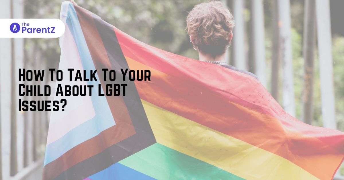 How To Talk To Your Child About LGBT Issues? Dealing With Children and LGBT Issues