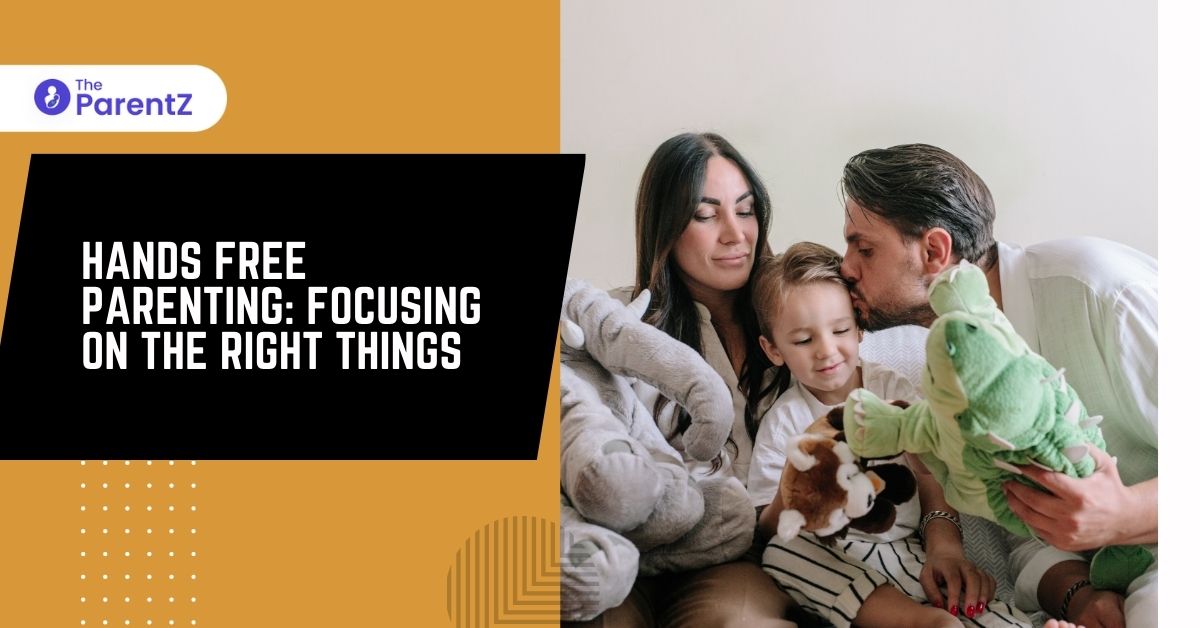 Hands Free Parenting : Focusing on the Right Things