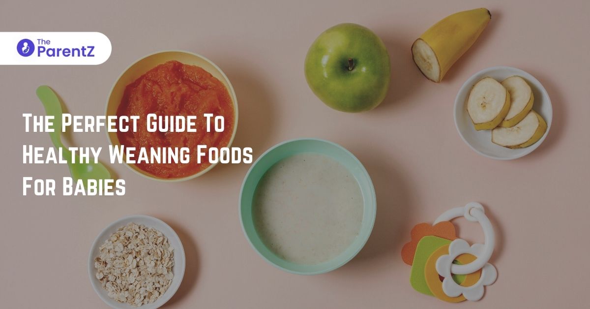 The Perfect Guide To Healthy Weaning Foods For Babies