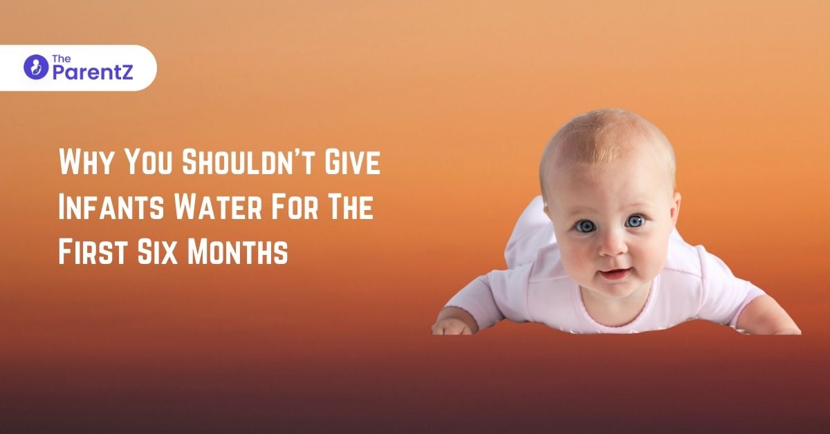 Why You Shouldn’t Give Infants Water For The  First Six Months