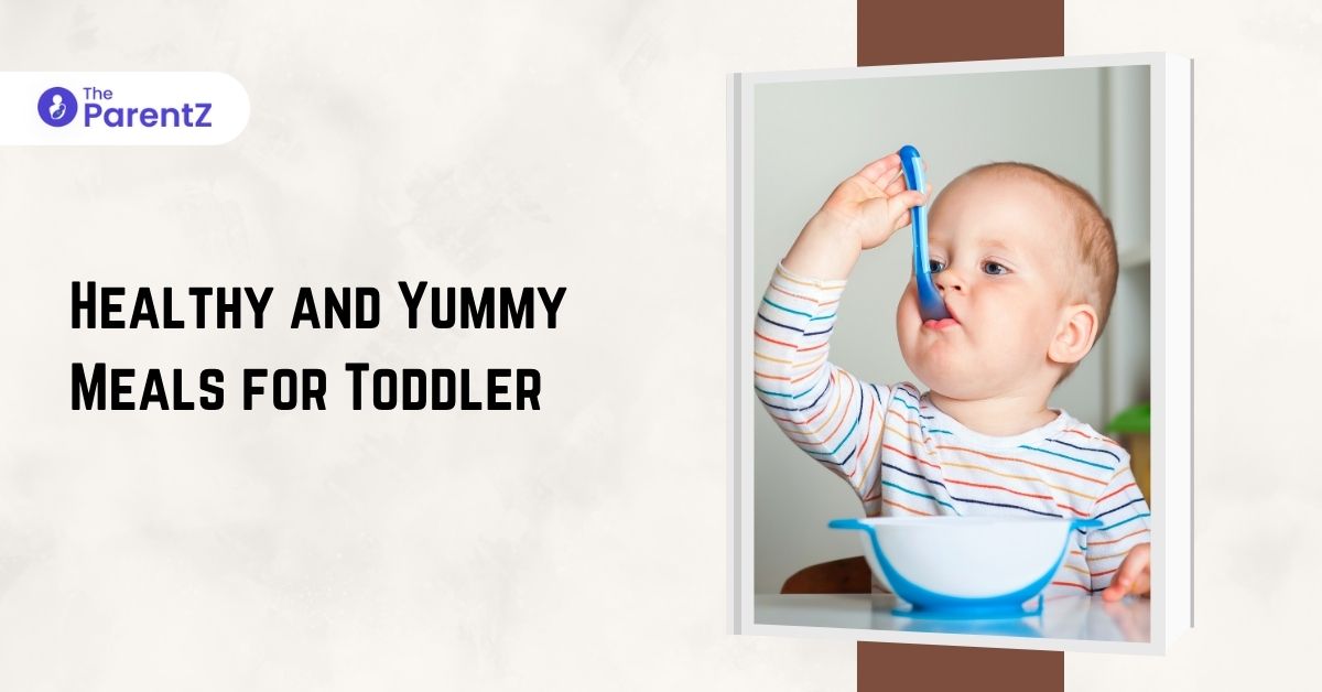 Healthy and Yummy Meals for Toddler