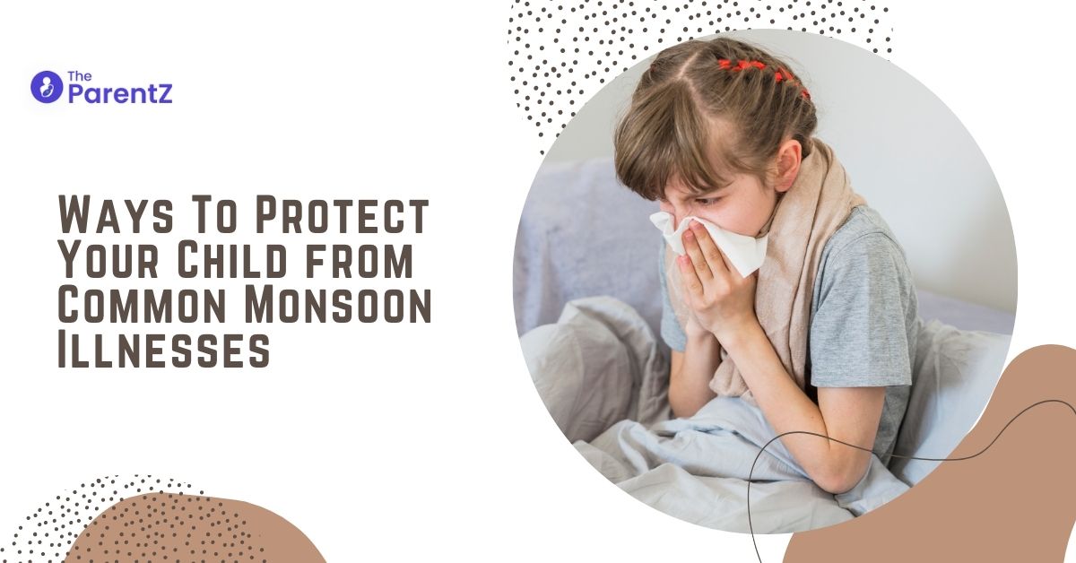 Ways To Protect Your Child from Common Monsoon Illnesses