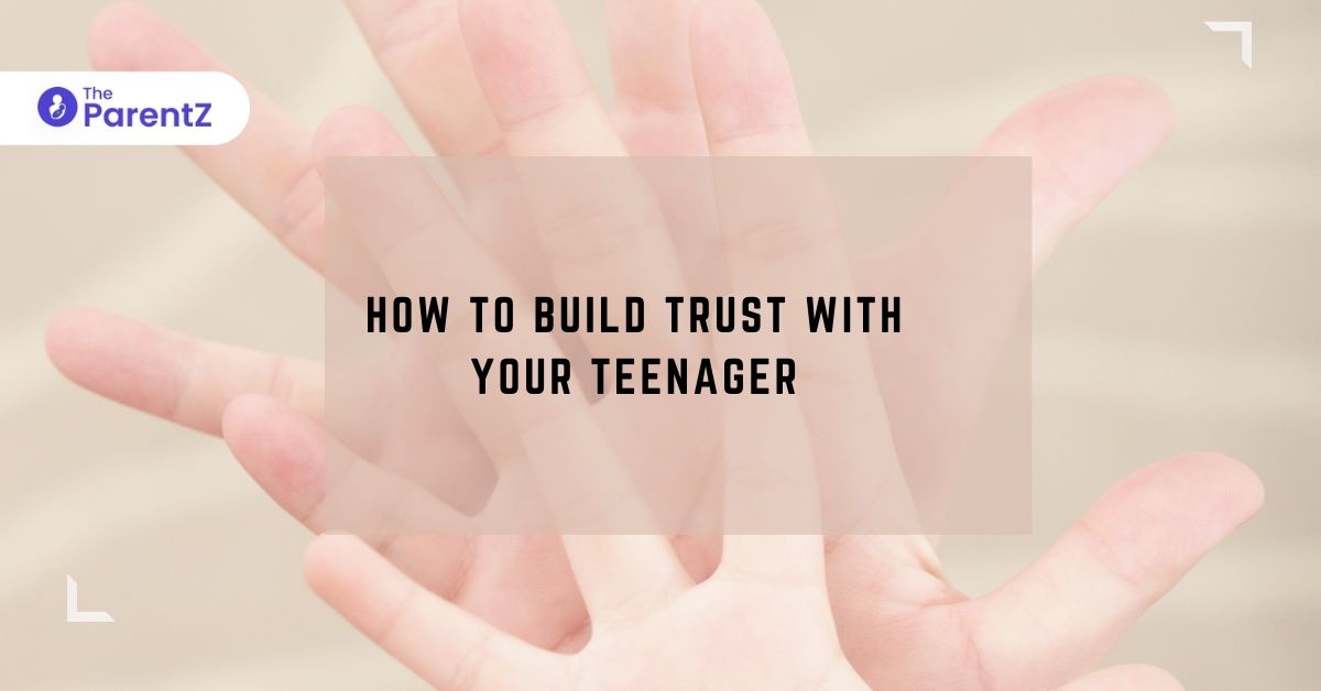 How to Build Trust with Your Teenager