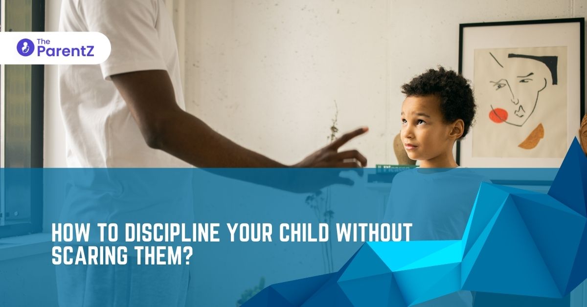 How to discipline your child without scaring them?