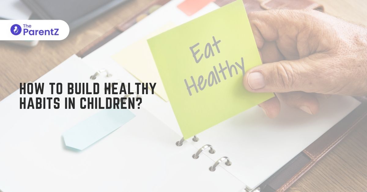 How to Build Healthy Habits in Children?