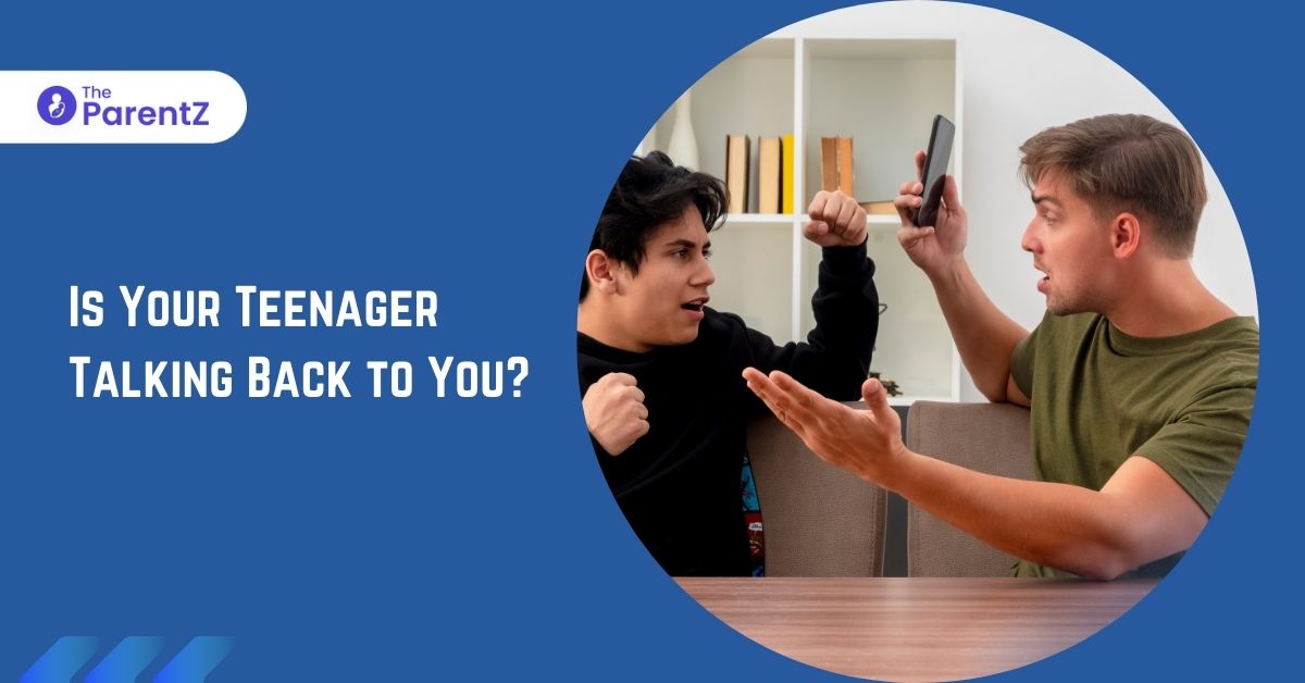 Is Your Teenager Talking Back to You?