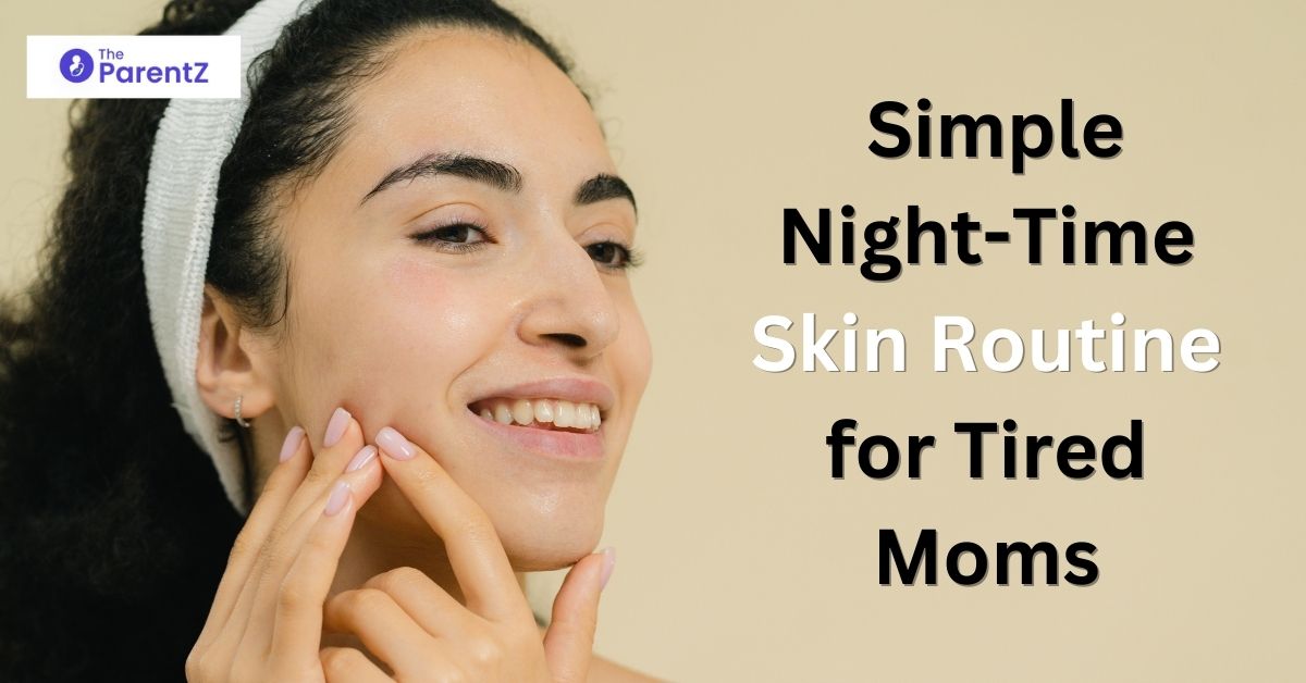5-Step Simple Night-Time Skin Routine for Tired Moms