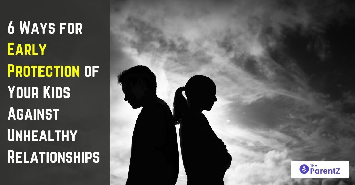 6 Ways for Early Protection of Your Kids Against Unhealthy Relationships